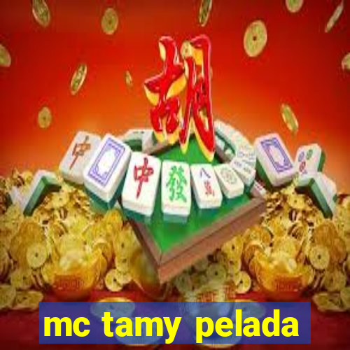 mc tamy pelada